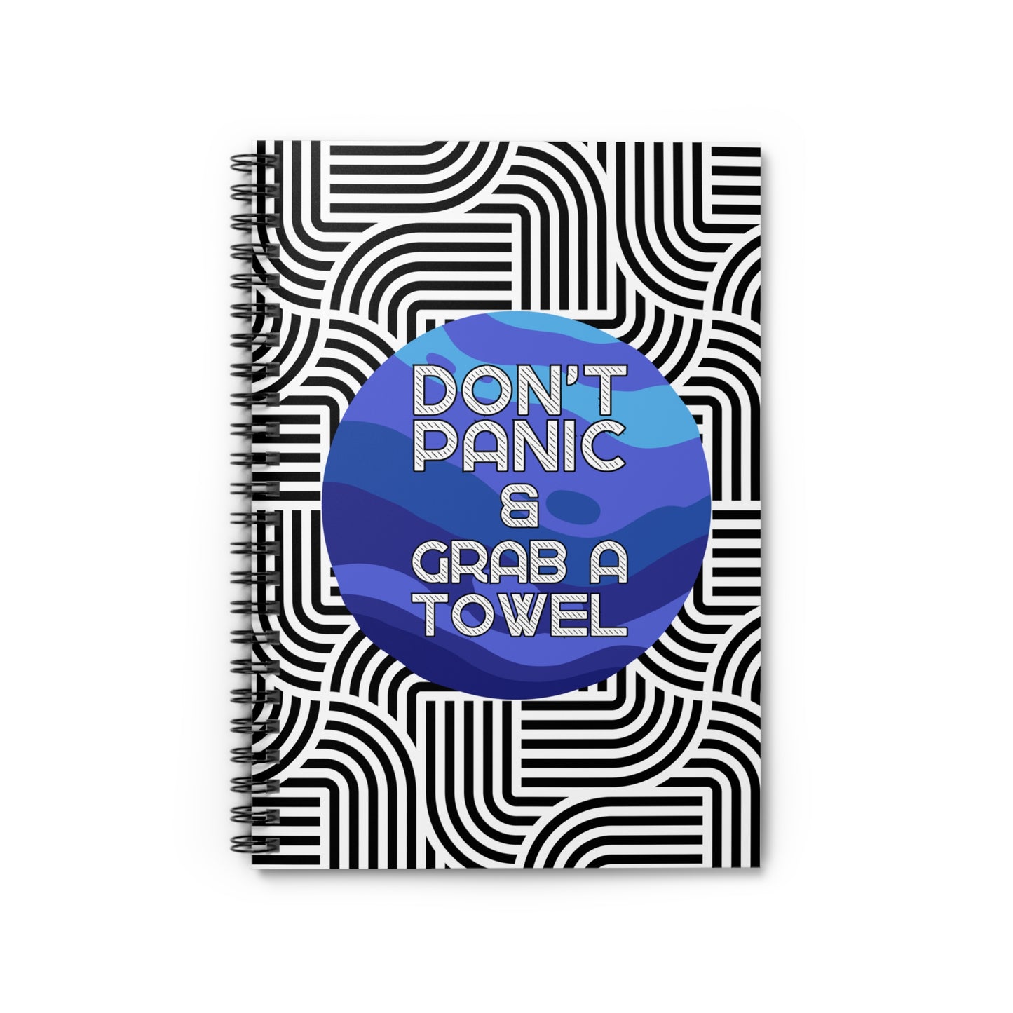 Don't Panic & Grab a Towel Spiral Notebook