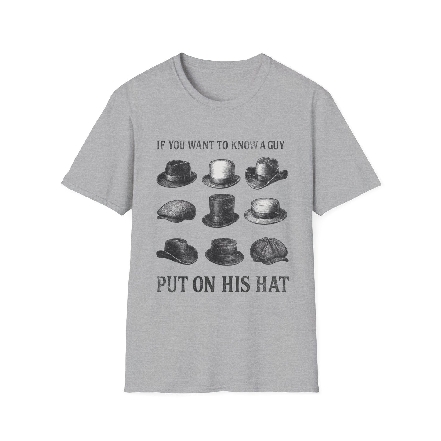 If You Want to Know a Guy, Put On His Hat T-Shirt